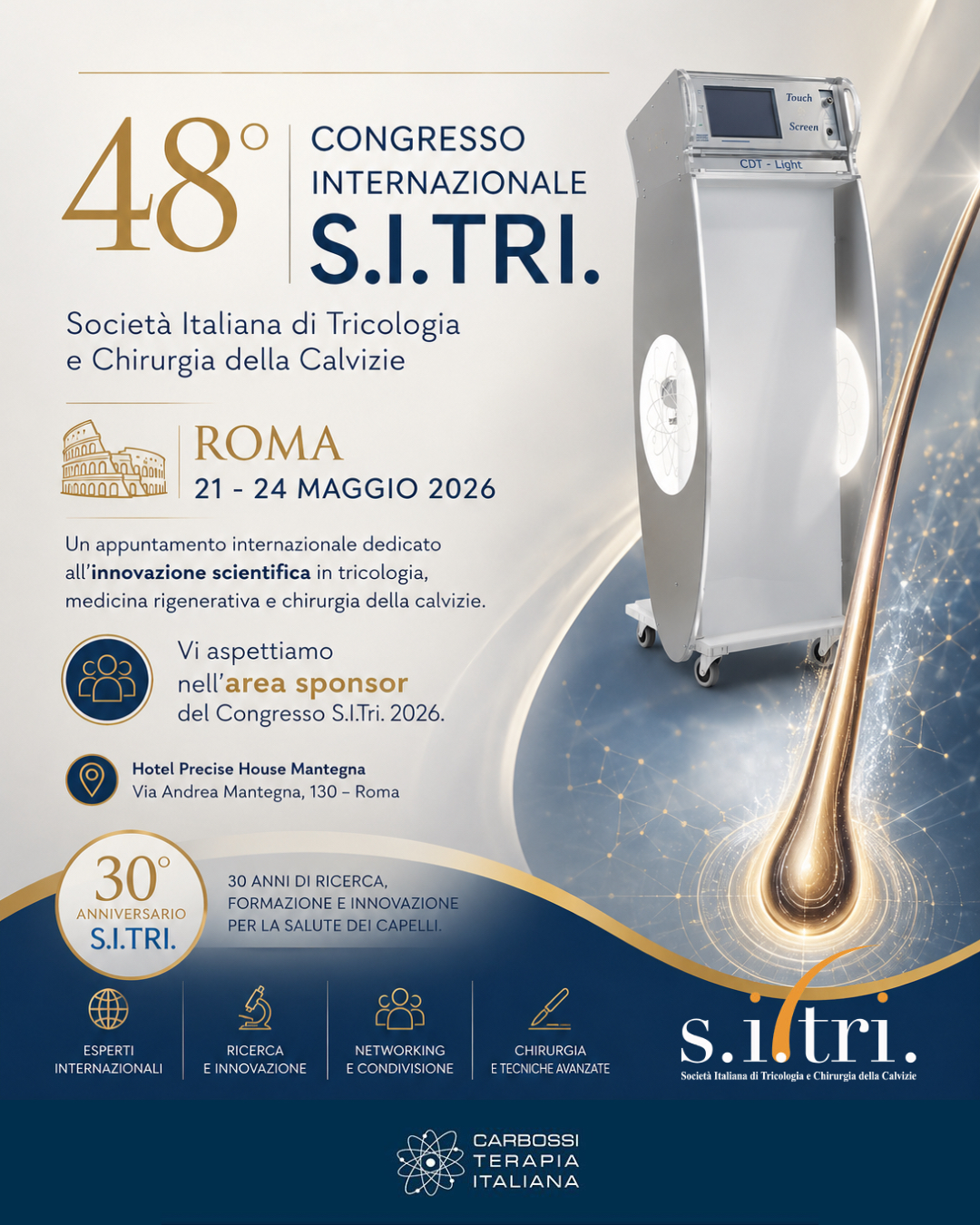 Carbossiterapia Italiana vi invita al
48° Congresso Internazionale S.I.Tri.

Un appuntamento internazionale dedicato all’innovazione scientifica in tricologia, medicina rigenerativa e chirurgia della calvizie.

📍 Roma
📅 21 — 24 Maggio 2026

Saremo presenti nell’area sponsor del Congresso per condividere ricerca, aggiornamento scientifico e nuove prospettive terapeutiche nel campo della medicina rigenerativa.

Un’edizione speciale che celebra il 30° anniversario della Società Italiana di Tricologia.

Vi aspettiamo.

#SITRI2026 #Tricologia #Carbossiterapia #MedicinaRigenerativa #HairScience